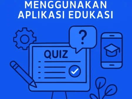 Cara Membuat Kuis Interaktif Menggunakan Aplikasi Edukasi